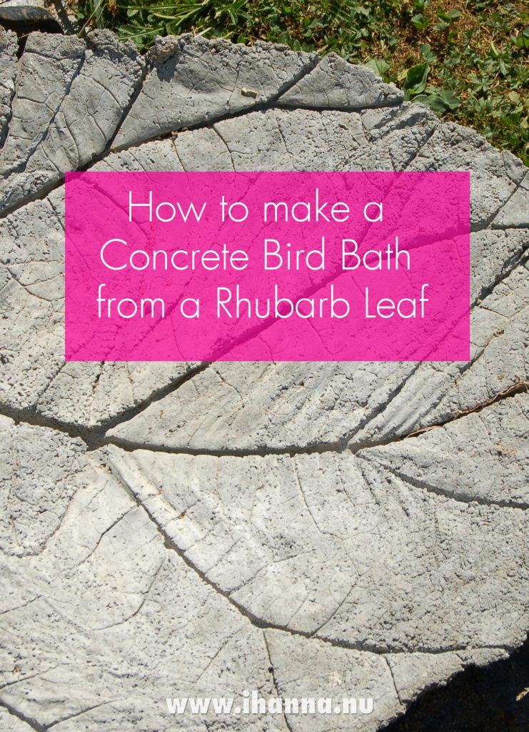 How to make a  Concrete Bird Bath  from a Rhubarb Leaf Mold - tutorial by iHanna