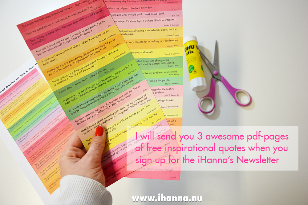 Sign up for the iHanna Newsletter and get 3 pages of inspiring quotes to print and use in your notebook / calendar / journal / moleskine