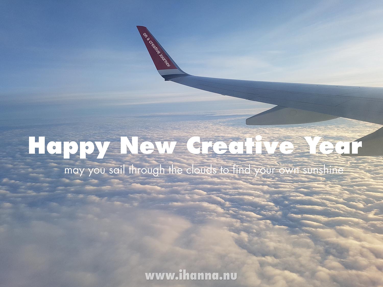 Happy New creative Year to you may you sail through the clouds to find your won sunshine (Photo copyright Hanna Andersson)