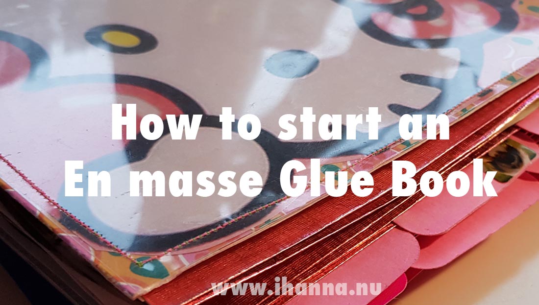 How to start an En Masse Glue Book - iHannas Blog