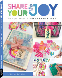 Share your joy mixed media shareable art by Sarah Gardner book cover