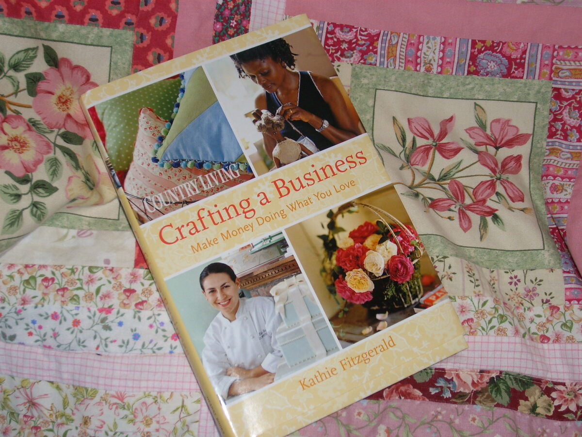 Hannas review of the book Crafting a Business: Make Money Doing What You Love by Kathie Fitzgerald 2008 from Country Living 