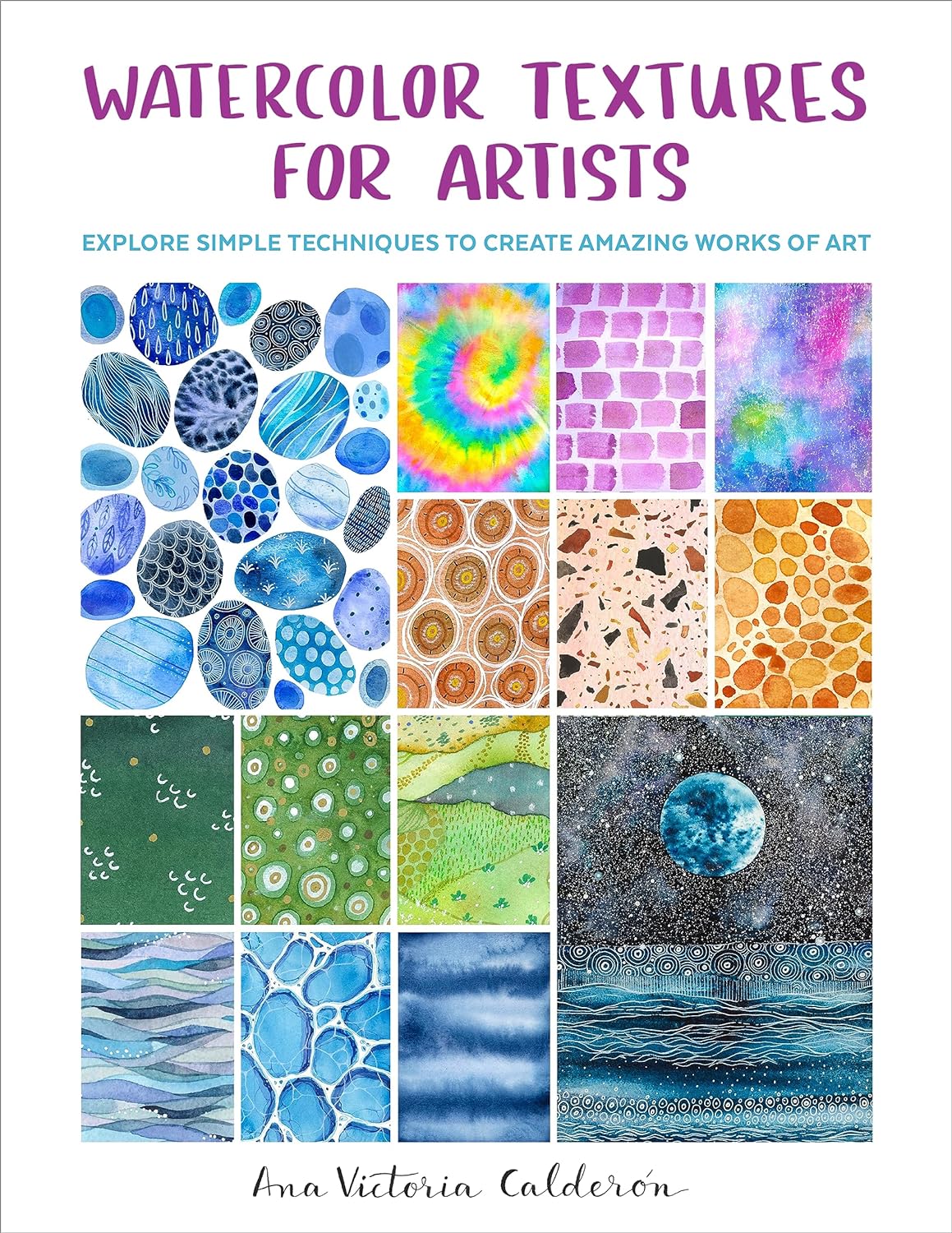 Watercolor Textures for Artists: Explore Simple Techniques to Create Amazing Works of Art  by Ana Victoria Calderón book review by iHanna