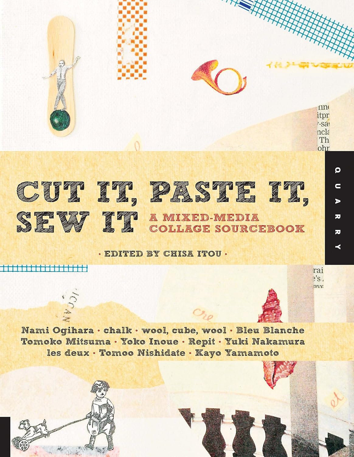 Cut It, Paste It, Sew It: A Mixed-Media Collage Sourcebook by Chisa Itou