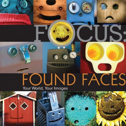 Focus: Found Faces your world, your images book about photography