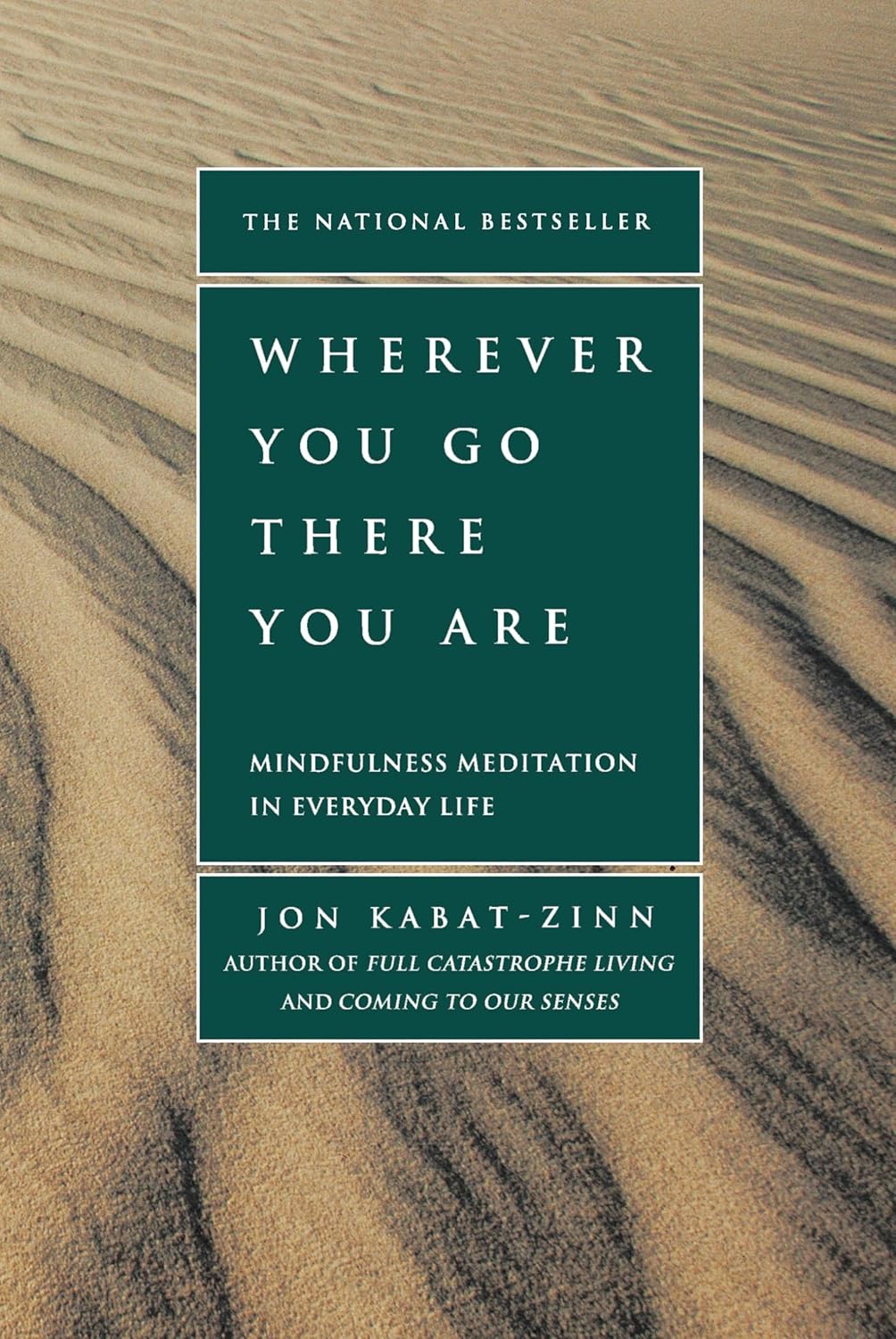 Wherever You Go, There You Are: Mindfulness Meditation in Everyday Life by Jon Kabat-Zinn