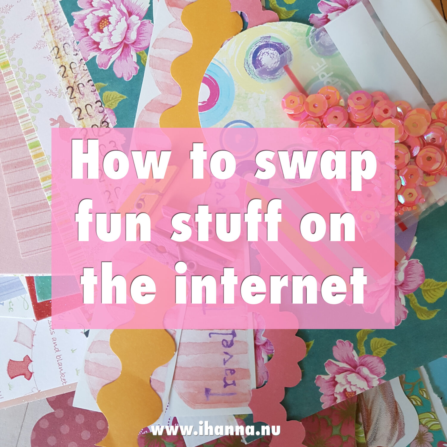 How to swap fun stuff on the internet (blog post by iHanna)