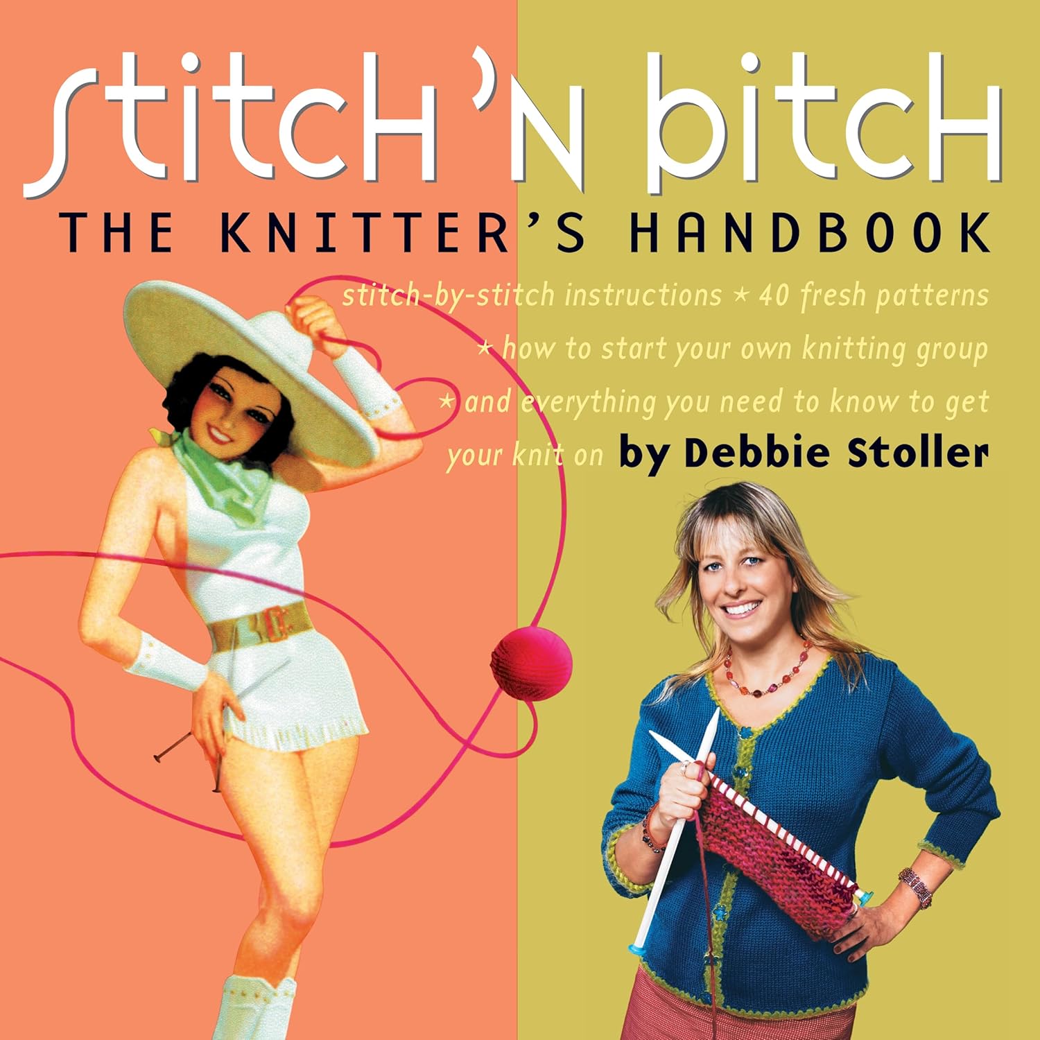 The Best knitting book is Stitch 'n Bitch the Knitter's Handbook by Debbie Stoller